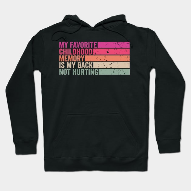 My favorite childhood memory is my back not hurting midlife crisis Funny millennials quotes Hoodie by David Brown